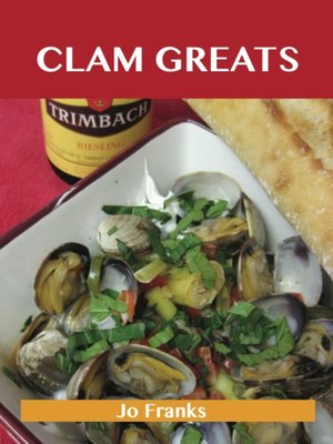 cover image of Clam Greats: Delicious Clam Recipes, The Top 87 Clam Recipes